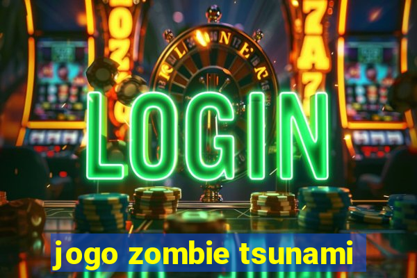 jogo zombie tsunami